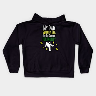 My Dad Swings Leg On The Corner For Money Kids Hoodie